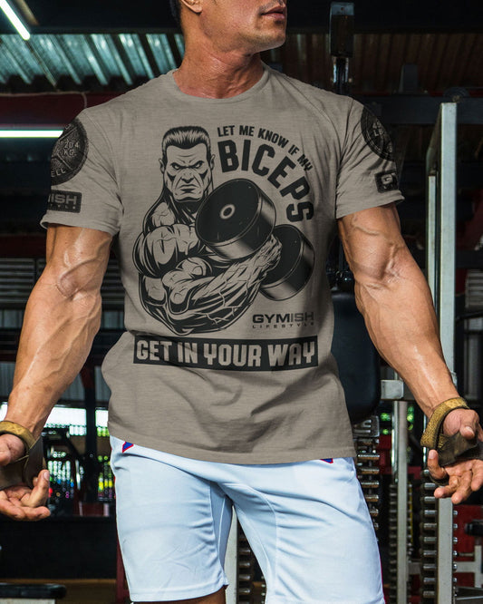 036. Biceps In Your Way Workout T-Shirt - Gymish - - #Gym Shirts# - - #Workout T-Shirts#
