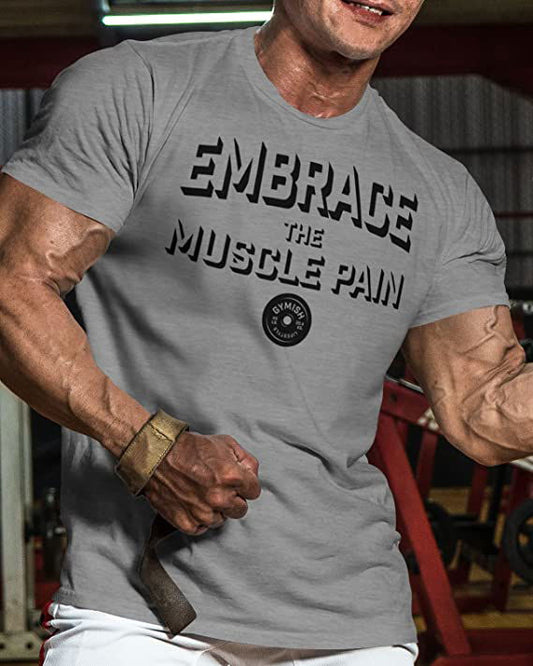 048. Embrace Muscle Pain Workout T-Shirt - Gymish - - #Gym Shirts# - - #Workout T-Shirts#