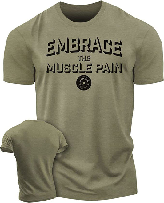 048. Embrace Muscle Pain Workout T-Shirt - Gymish - - #Gym Shirts# - - #Workout T-Shirts#
