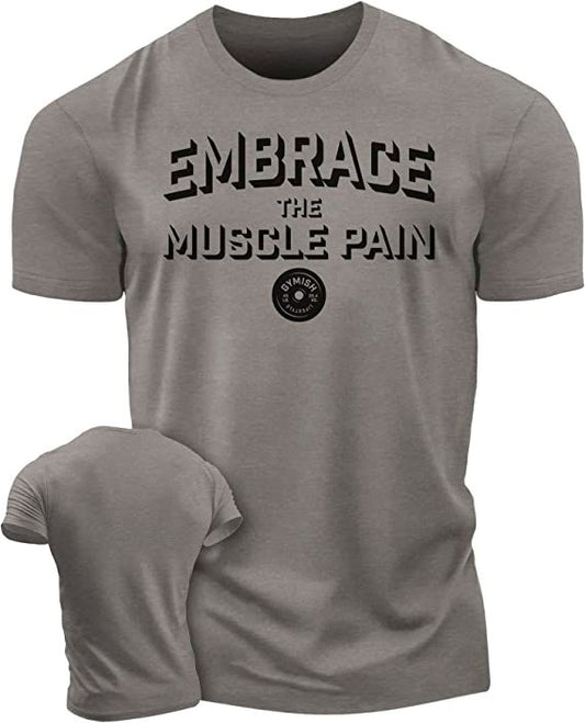 048. Embrace Muscle Pain Workout T-Shirt - Gymish - - #Gym Shirts# - - #Workout T-Shirts#