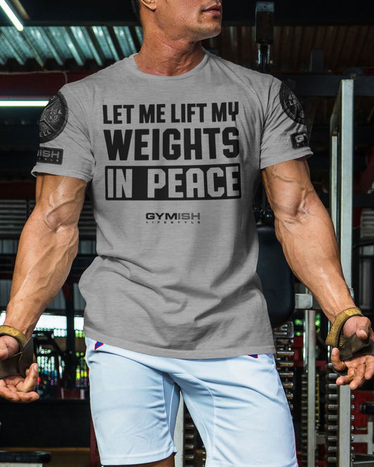 056. Let Me Lift in Peace Workout T-Shirt - Gymish - - #Gym Shirts# - - #Workout T-Shirts#