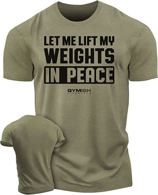 056. Let Me Lift in Peace Workout T-Shirt - Gymish - - #Gym Shirts# - - #Workout T-Shirts#
