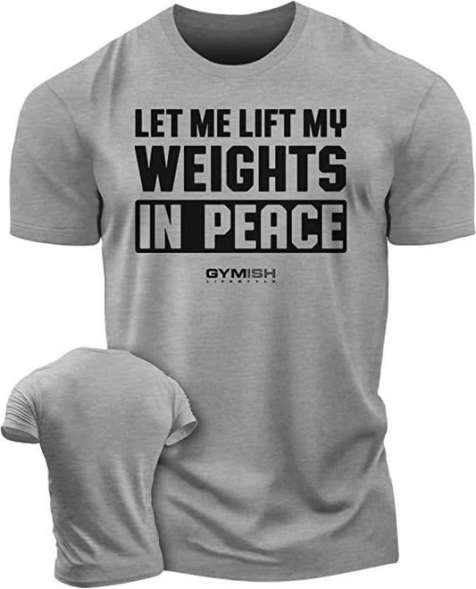 056. Let Me Lift in Peace Workout T-Shirt - Gymish - - #Gym Shirts# - - #Workout T-Shirts#