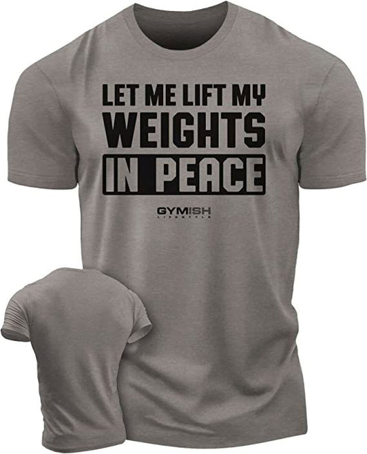 056. Let Me Lift in Peace Workout T-Shirt - Gymish - - #Gym Shirts# - - #Workout T-Shirts#
