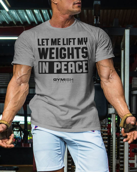 056. Let Me Lift in Peace Workout T-Shirt - Gymish - - #Gym Shirts# - - #Workout T-Shirts#