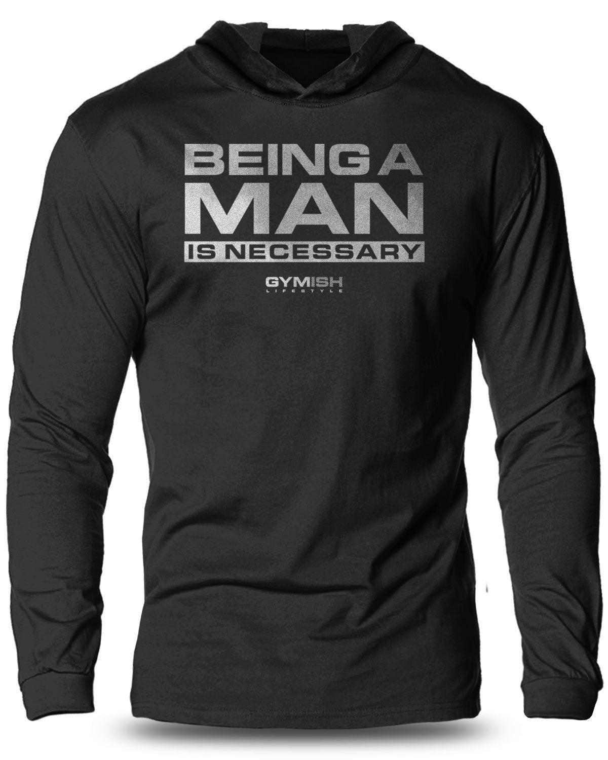 062- Being A Man is Necessary Lightweight Long Sleeve Hooded T-shirt for Men - Gymish - - #Gym Shirts# - - #Workout T-Shirts#