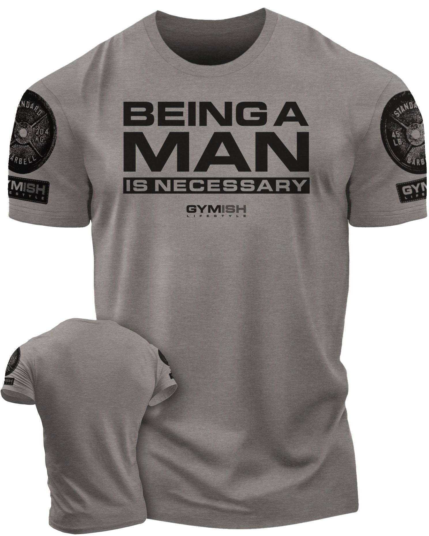 062. Being A Man is Necessary Workout T-Shirt - Gymish - - #Gym Shirts# - - #Workout T-Shirts#