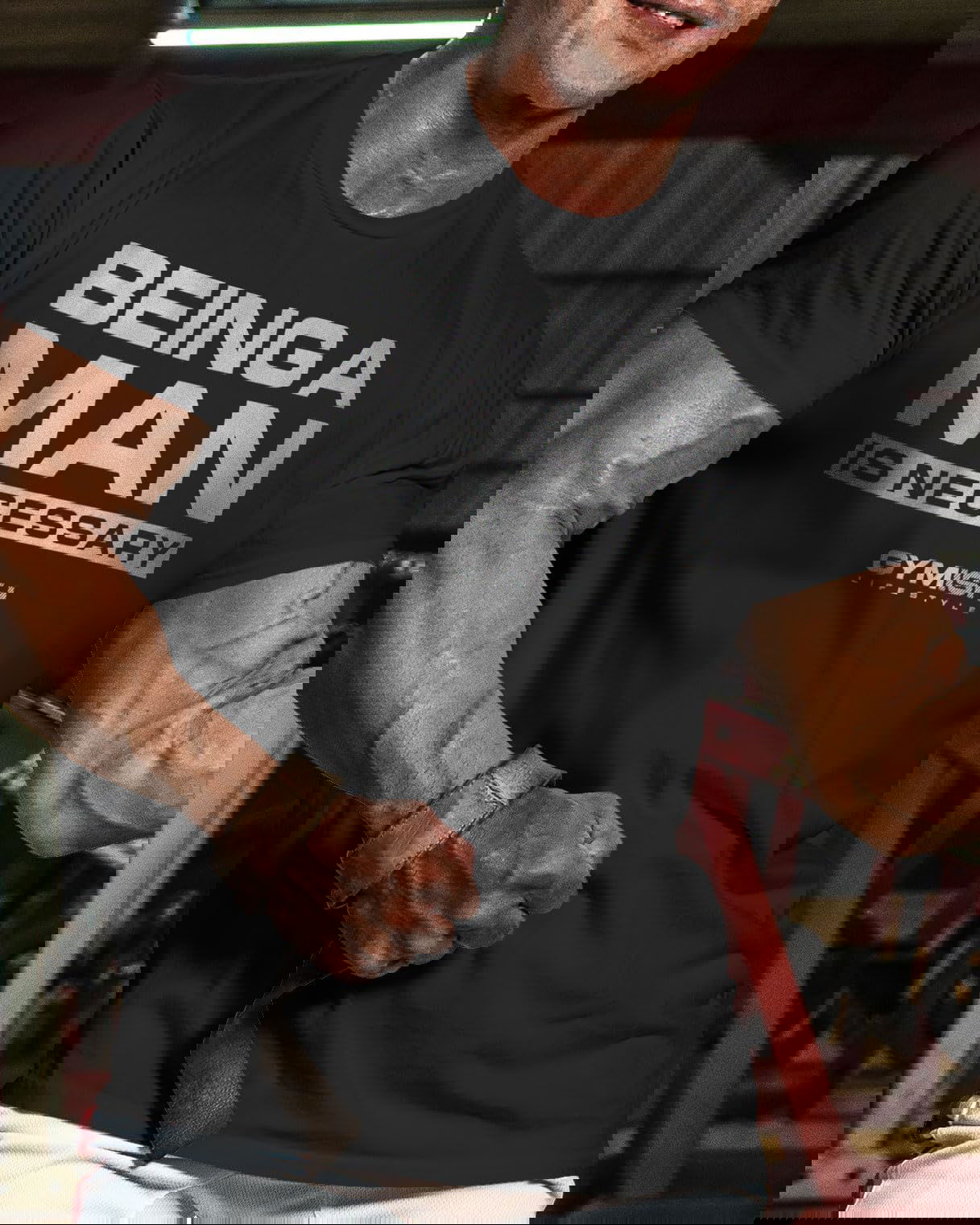 062. Being A Man is Necessary Workout T-Shirt - Gymish - - #Gym Shirts# - - #Workout T-Shirts#