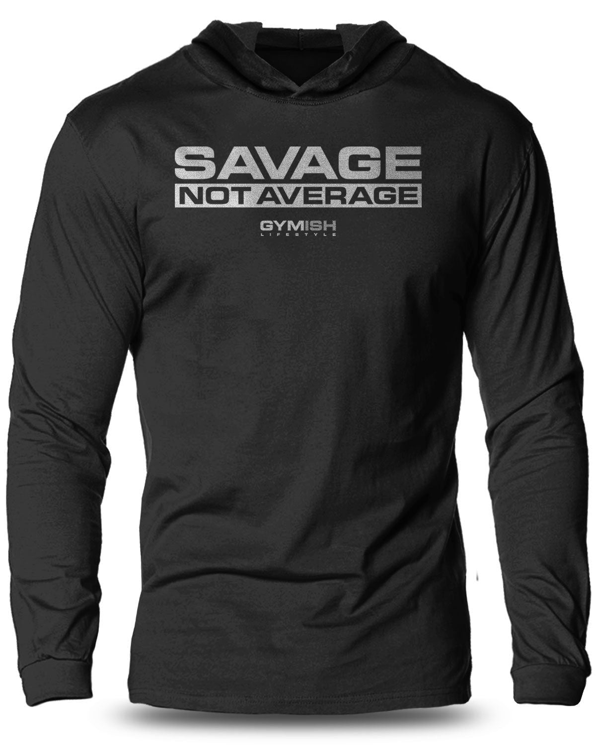 065- Savage Not Average Lightweight Long Sleeve Hooded T-shirt for Men - Gymish - - #Gym Shirts# - - #Workout T-Shirts#