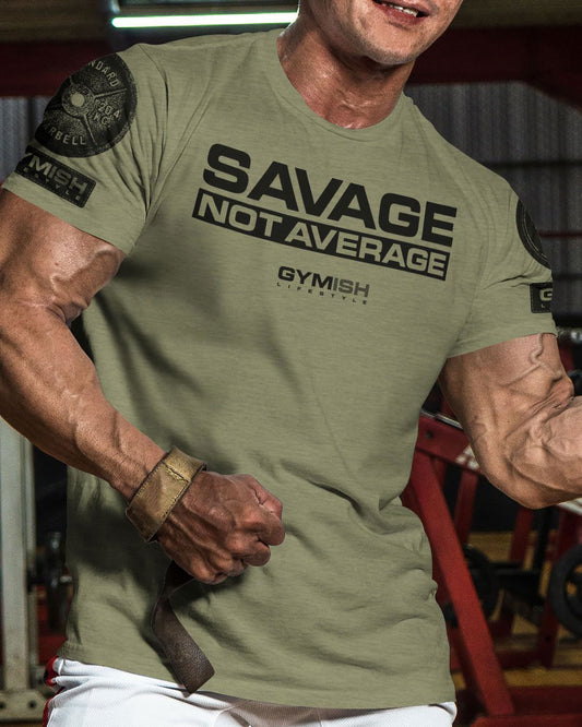 065. Savage Not Average Workout T-Shirt - Gymish - - #Gym Shirts# - - #Workout T-Shirts#