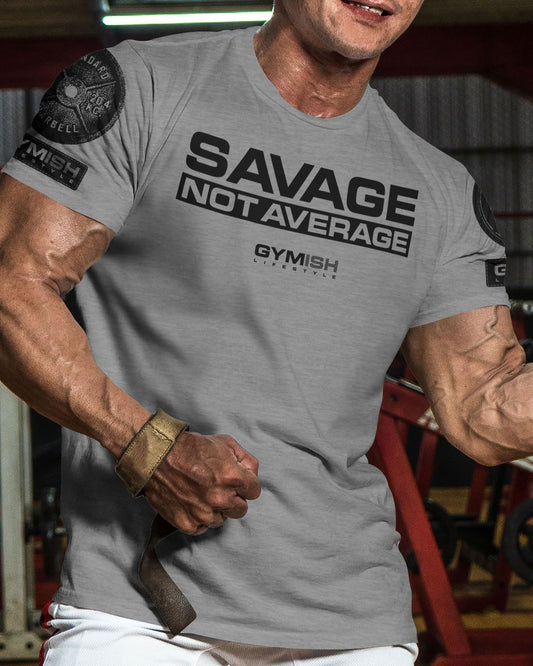065. Savage Not Average Workout T-Shirt - Gymish - - #Gym Shirts# - - #Workout T-Shirts#