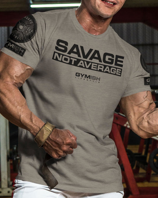 065. Savage Not Average Workout T-Shirt - Gymish - - #Gym Shirts# - - #Workout T-Shirts#