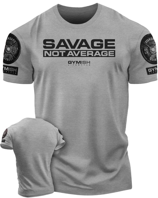 065. Savage Not Average Workout T-Shirt - Gymish - - #Gym Shirts# - - #Workout T-Shirts#