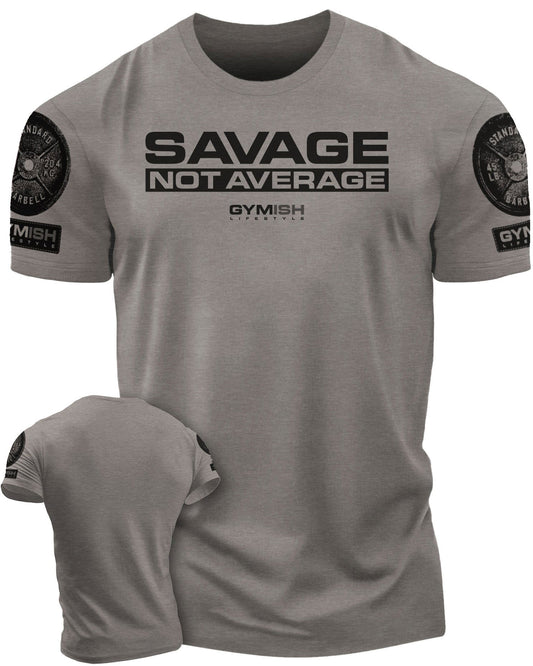 065. Savage Not Average Workout T-Shirt - Gymish - - #Gym Shirts# - - #Workout T-Shirts#