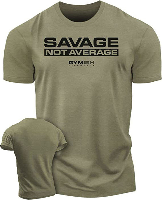065. Savage Not Average Workout T-Shirt - Gymish - - #Gym Shirts# - - #Workout T-Shirts#