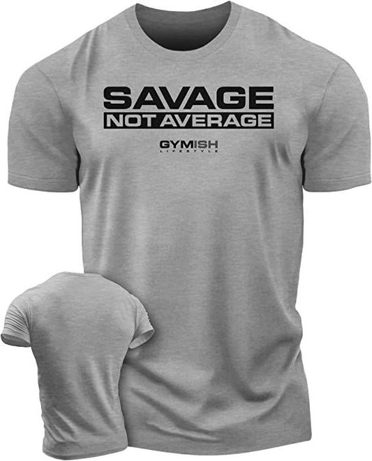 065. Savage Not Average Workout T-Shirt - Gymish - - #Gym Shirts# - - #Workout T-Shirts#