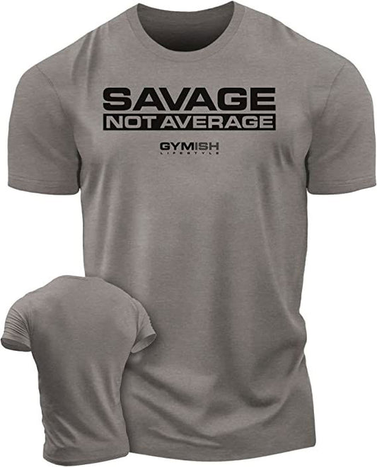 065. Savage Not Average Workout T-Shirt - Gymish - - #Gym Shirts# - - #Workout T-Shirts#