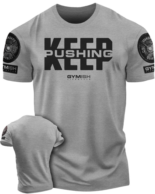 067. Keep Pushing Workout T-Shirt - Gymish - - #Gym Shirts# - - #Workout T-Shirts#