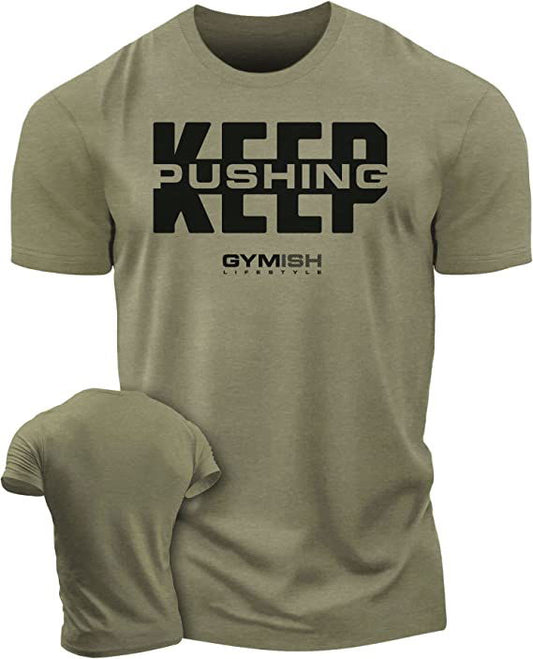 067. Keep Pushing Workout T-Shirt - Gymish - - #Gym Shirts# - - #Workout T-Shirts#