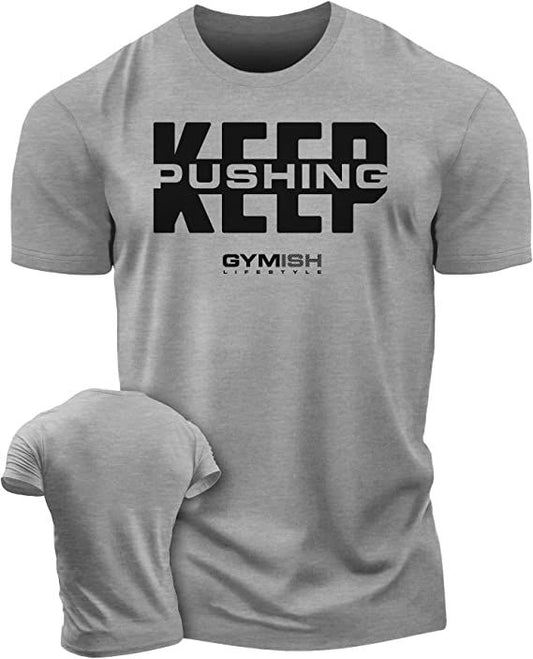 067. Keep Pushing Workout T-Shirt - Gymish - - #Gym Shirts# - - #Workout T-Shirts#