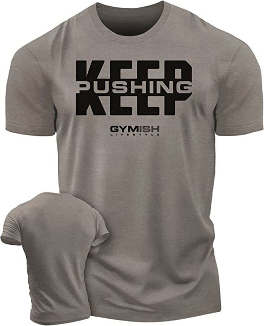 067. Keep Pushing Workout T-Shirt - Gymish - - #Gym Shirts# - - #Workout T-Shirts#