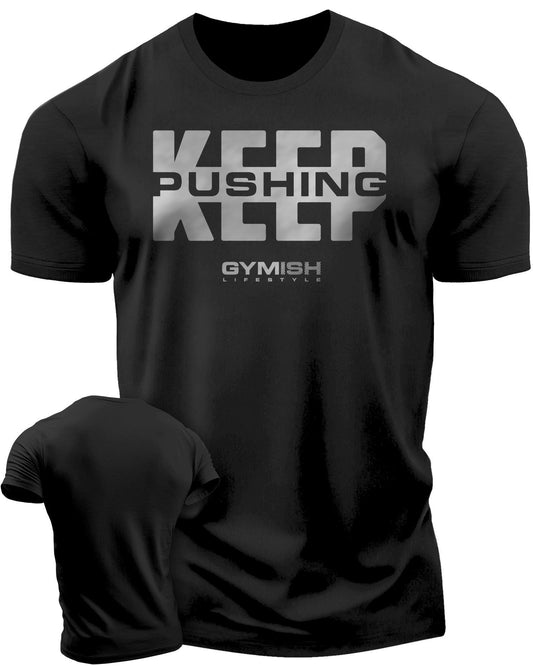 067. Keep Pushing Workout T-Shirt - Gymish - - #Gym Shirts# - - #Workout T-Shirts#