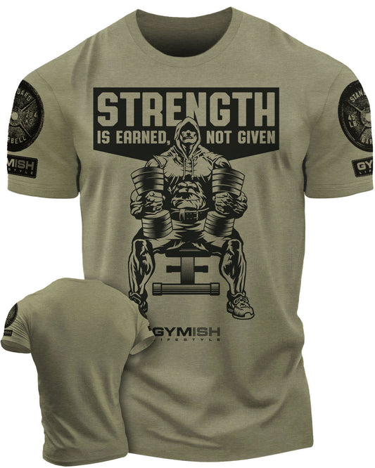 077. Strength Is Earned Not Given Workout T-Shirt - Gymish - - #Gym Shirts# - - #Workout T-Shirts#