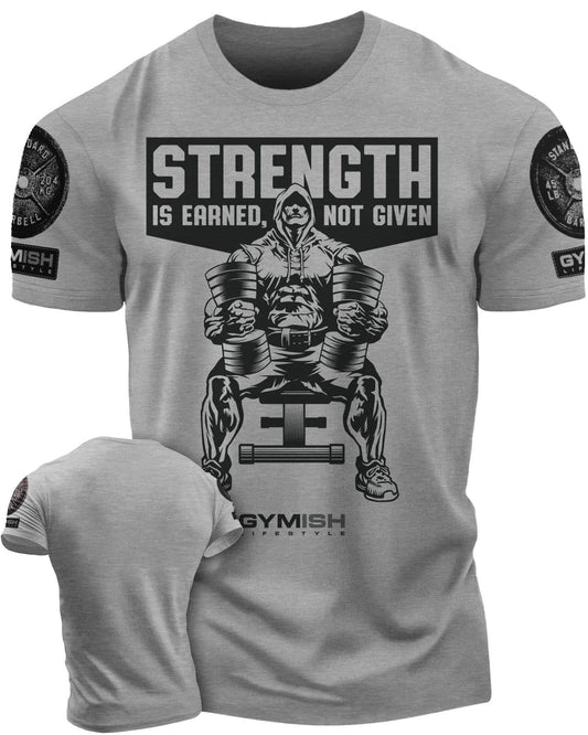 077. Strength Is Earned Not Given Workout T-Shirt - Gymish - - #Gym Shirts# - - #Workout T-Shirts#