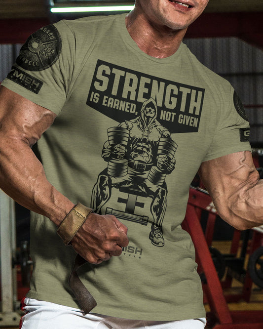 077. Strength Is Earned Not Given Workout T-Shirt - Gymish - - #Gym Shirts# - - #Workout T-Shirts#