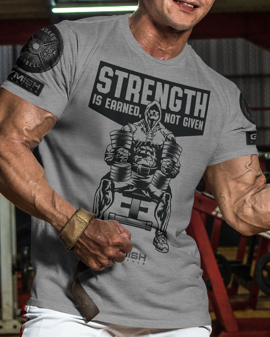 077. Strength Is Earned Not Given Workout T-Shirt - Gymish - - #Gym Shirts# - - #Workout T-Shirts#