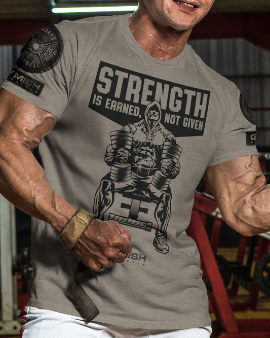 077. Strength Is Earned Not Given Workout T-Shirt - Gymish - - #Gym Shirts# - - #Workout T-Shirts#