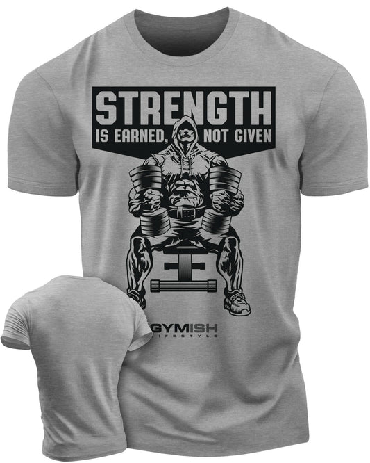 077. Strength Is Earned Not Given Workout T-Shirt - Gymish - - #Gym Shirts# - - #Workout T-Shirts#