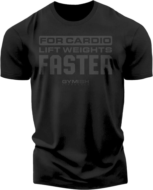 093. For Cardio Lift Weights Faster Motivational Gym Shirt for Men