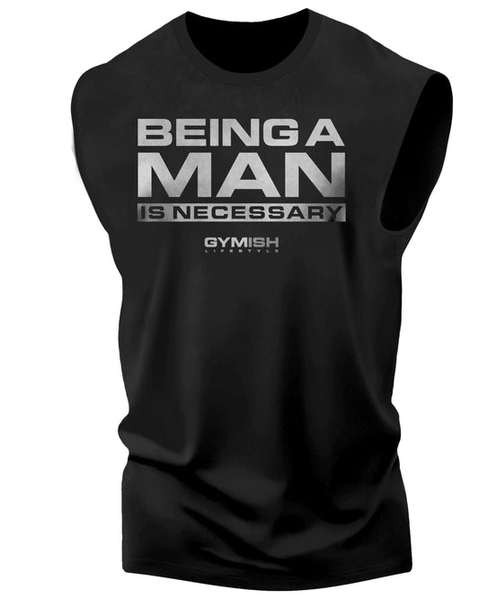 062. Being A Man Is Necessary Workout Muscle Tank Top for Men Silver On Black T-Shirt GYMISH LIFESTYLE