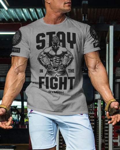 029. Stay In Fight Workout T-Shirt, Funny Gym Shirts
