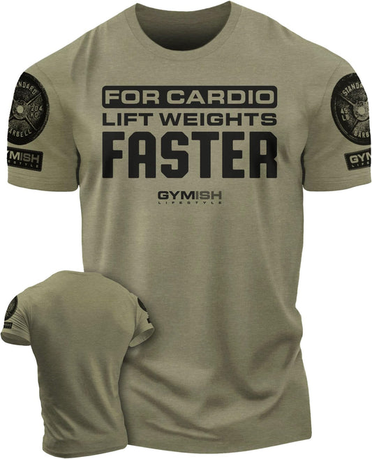 093. For Cardio Lift Weights Faster Motivational Gym Shirt