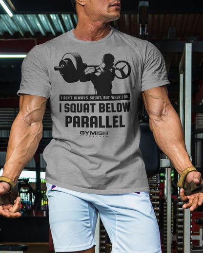 016. I DON'T ALWAYS SQUAT Workout T-Shirt