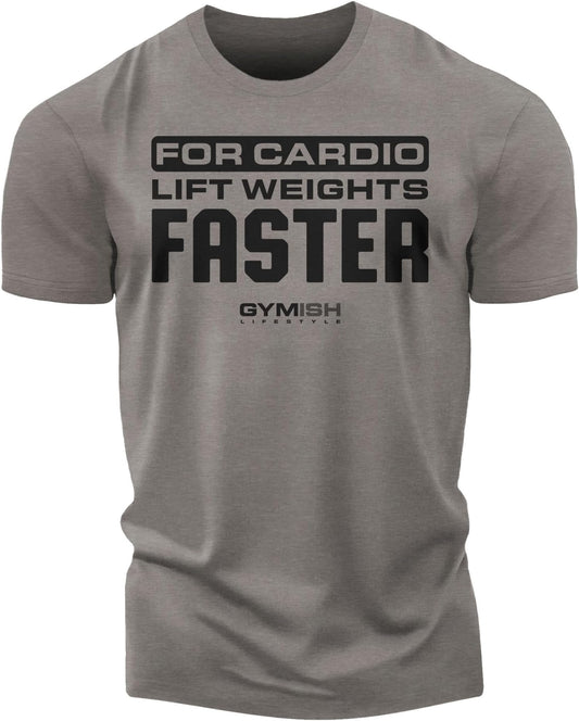 093. For Cardio Lift Weights Faster Motivational Gym Shirt for Men