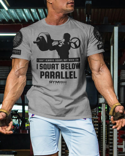 016. I DON'T ALWAYS SQUAT Workout T-Shirt