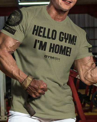 086. Gymish Lifestyle Hello Gym I’m Home Motivational Workout T-Shirt for Men