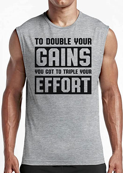 To Double Your Gains You Have To Triple Your Effort Muscle Tank Top, Sleeveless Workout Shirt, Lifting Shirt, Gym Shirt
