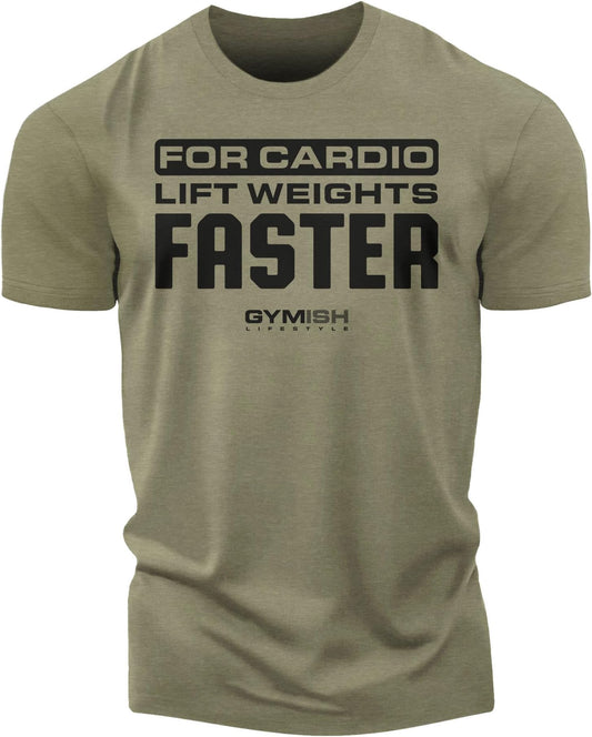 093. For Cardio Lift Weights Faster Motivational Gym Shirt for Men