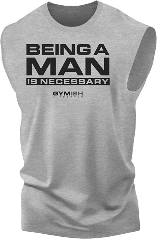 062. Being A Man Is Necessary Workout Muscle Tank Top for Men Heather Grey T-Shirt GYMISH LIFESTYLE