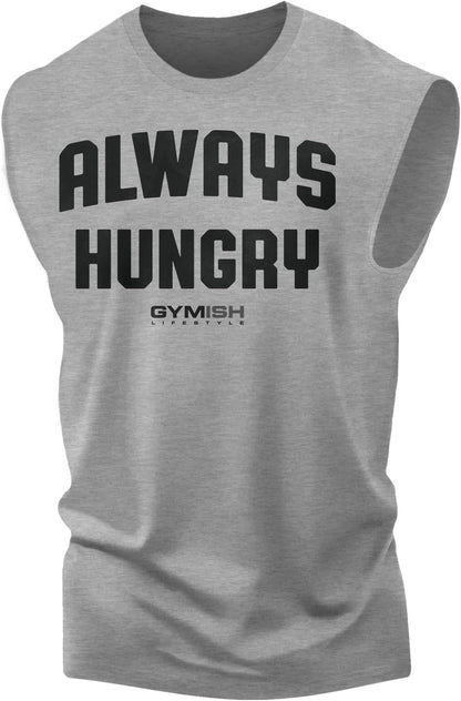 Always Hungry Muscle Tank Top, Sleeveless Workout Shirt