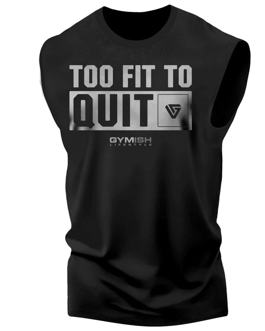 088. Too Fit To Quit Funny Workout Muscle Tank Top for Men Silver On Balck T-Shirt GYMISH LIFESTYLE