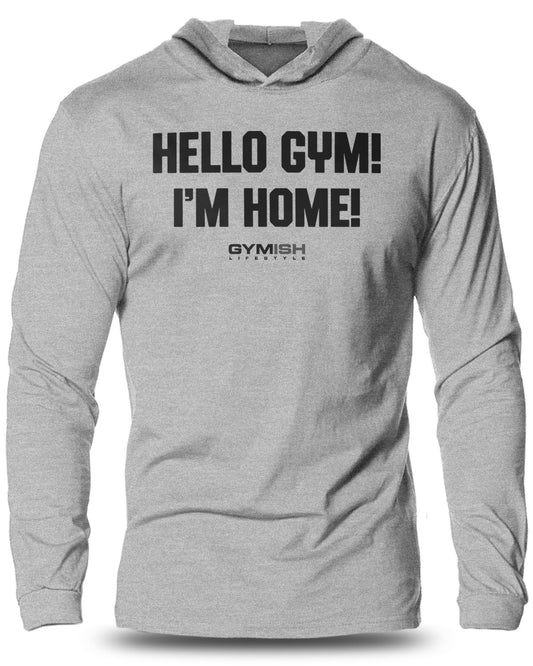 086. Hello, Gym! I'm Home! Lightweight Long Sleeve Hooded T-shirt for Men