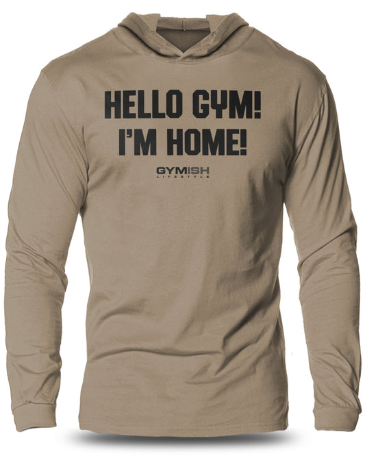 086- Hello, Gym! I'm Home! Lightweight Long Sleeve Hooded T-shirt for Men