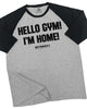 086. RAGLAN Hello Gym I'm Home Workout Gym T-Shirt for Men