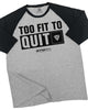 088. RAGLAN Too Fit To Quit Workout Gym T-Shirt for Men