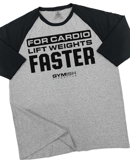 93- RAGLAN LIFT WEIGHTS, FASTER CARDIO Workout Gym T-Shirt for Men
